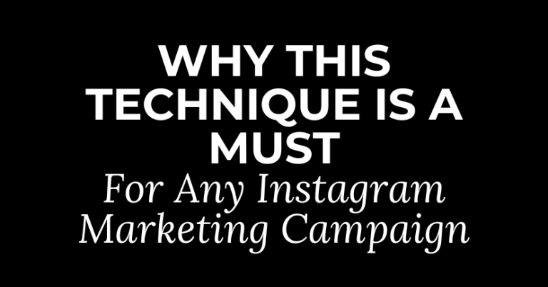 Why This Technique is a Must For Any Instagram Marketing Campaign