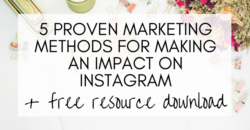5 proven marketing methods for making an impact on Instagram