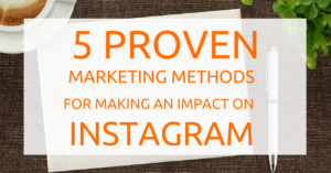 5 Proven Methods For Marketing On Instagram