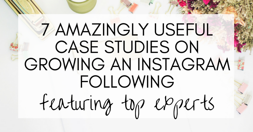7 Amazingly Useful Case Studies On Growing An Instagram Following