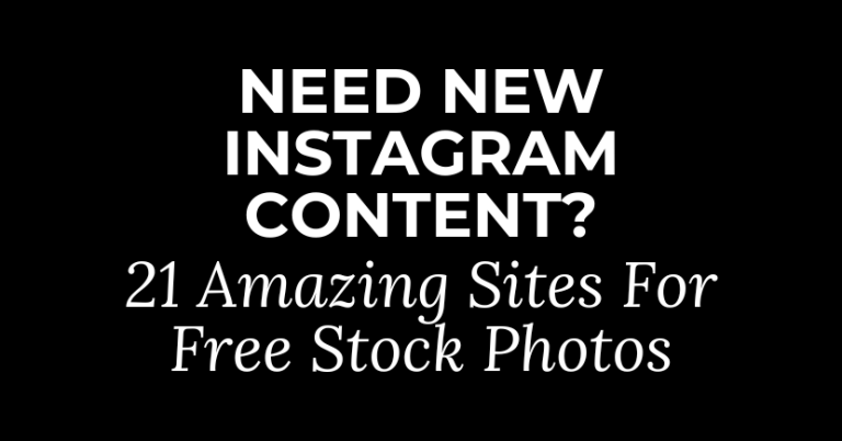 Need New Instagram Content? 21 Amazing Sites For Free Stock Photos