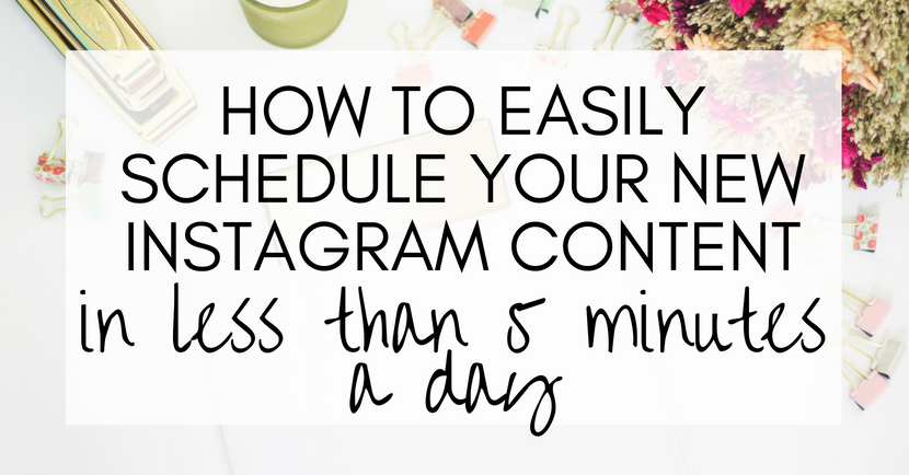 How to easily schedule your new Instagram content in less than 5 minutes a day