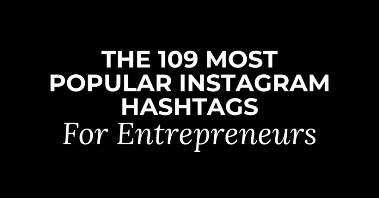 The 109 Most Popular Instagram Hashtags For Entrepreneurs That You Should Be Using Today