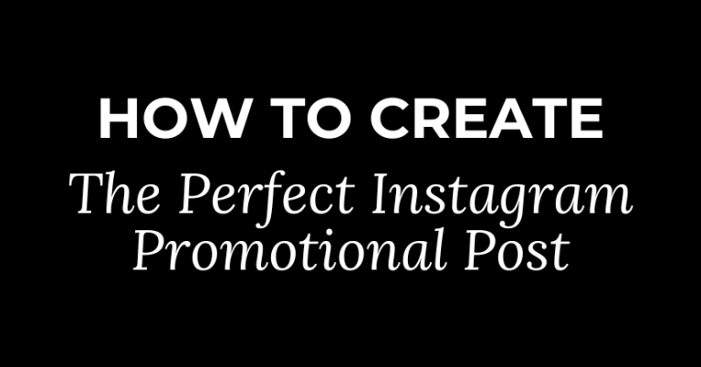 How To Create The Perfect Instagram Promotional Post