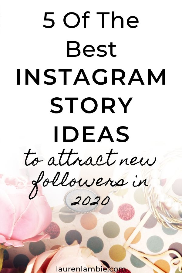 5 Of The Best Instagram Story Ideas To Attract New Followers