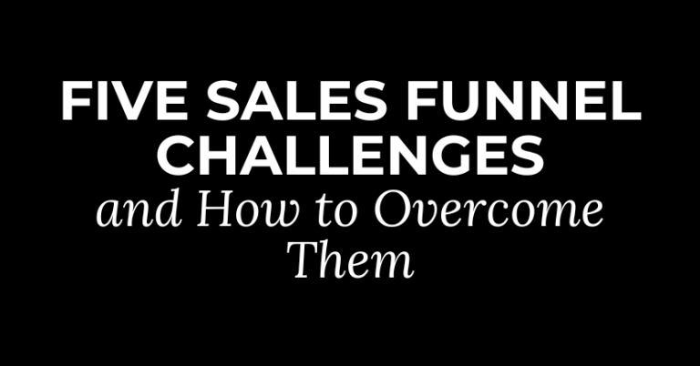 Five Sales Funnel Challenges and How to Overcome Them