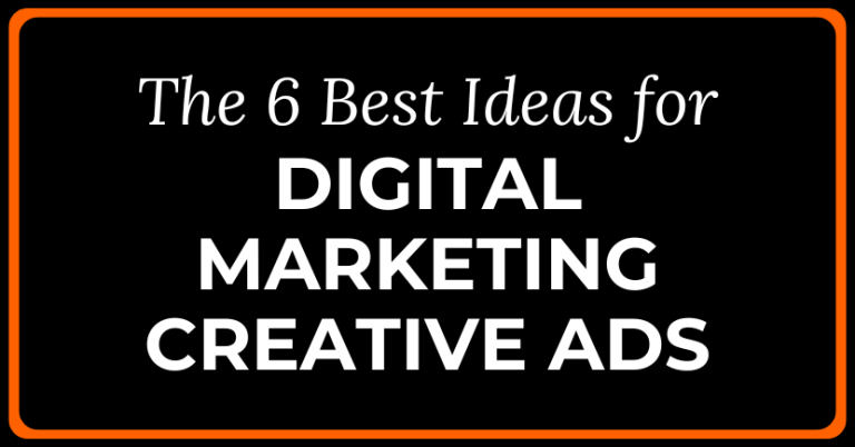 The 6 Best Ideas for Digital Marketing Creative Ads